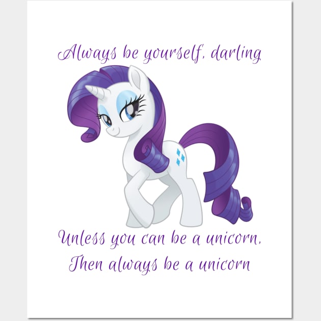 Rarity says Always Be Yourself Wall Art by ItNeedsMoreGays